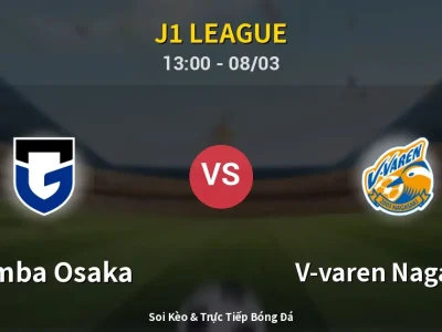 Kết Quả: Gamba Osaka 3-2 V-varen Nagasaki – Highlight & Bàn Thắng | J1 League