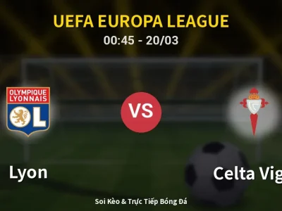 Kết Quả: Lyon 0-2 Celta Vigo – Highlight & Bàn Thắng | UEFA Europa League