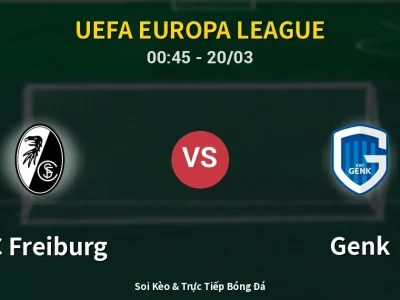Kết Quả: SC Freiburg 5-1 Genk – Highlight & Bàn Thắng | UEFA Europa League