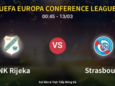 Kết Quả: HNK Rijeka 1-2 Strasbourg – Highlight & Bàn Thắng | UEFA Europa Conference League