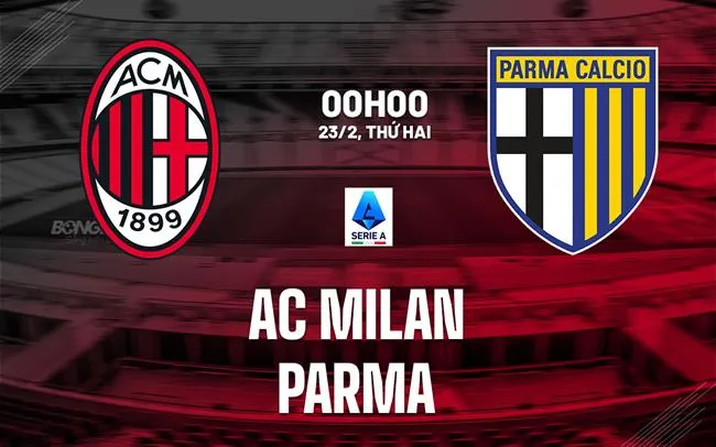nhan dinh bong da du doan AC Milan vs Parma vdqg italia serie a hom nay